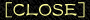 [CLOSE]